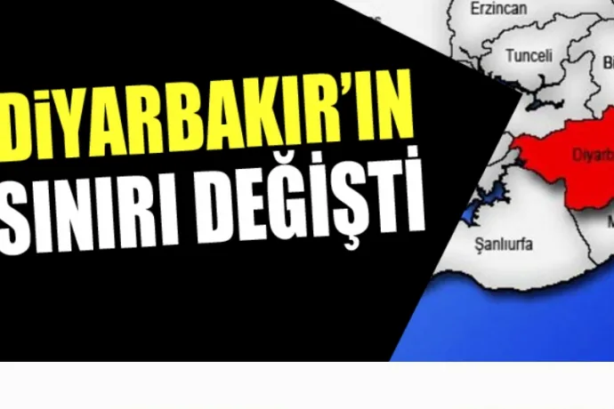 Cumhurbaşkanlığı Kararnamesiyle Diyarbakır İl Sınırı Değişti