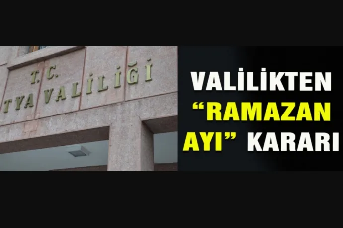 Valilikten Ramazan ayı kararı