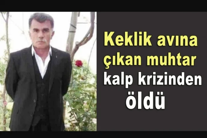 Keklik avına çıkan muhtar kalp krizinden öldü