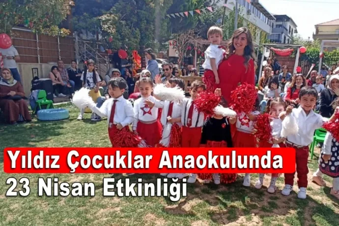 Yıldız Çocuklar Anaokulunda 23 Nisan etkinliği