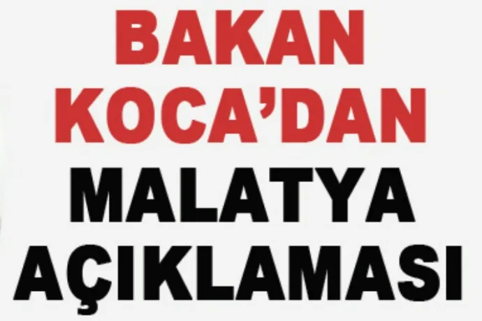 Sağlık Bakanı Fahrettin Koca'dan Malatya Açıklaması