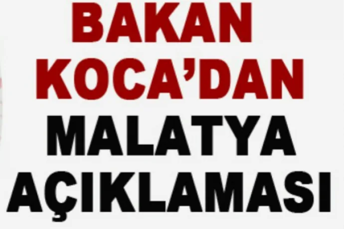 Sağlık Bakanı Koca'dan Malatya Açıklaması