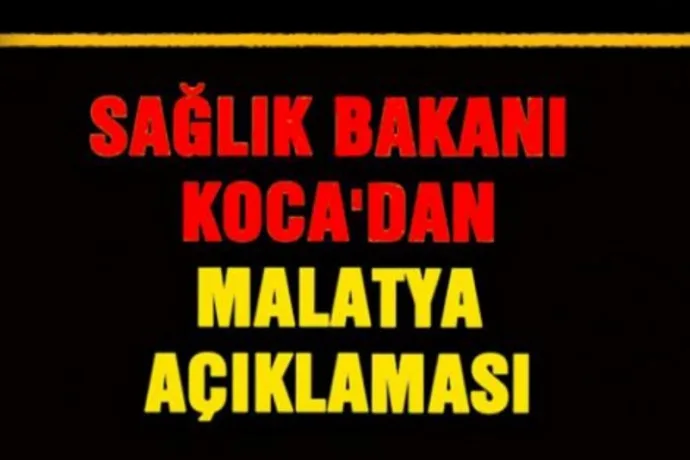 SAĞLIK BAKANI KOCA’DAN MALATYA AÇIKLAMASI
